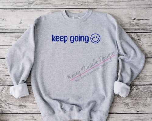 Keep Going Embroidered Crewneck, Inspirational Crewnecks , Motivational Sweatshirts, Trendy Positive Happy Sweatshirt, Encouragement