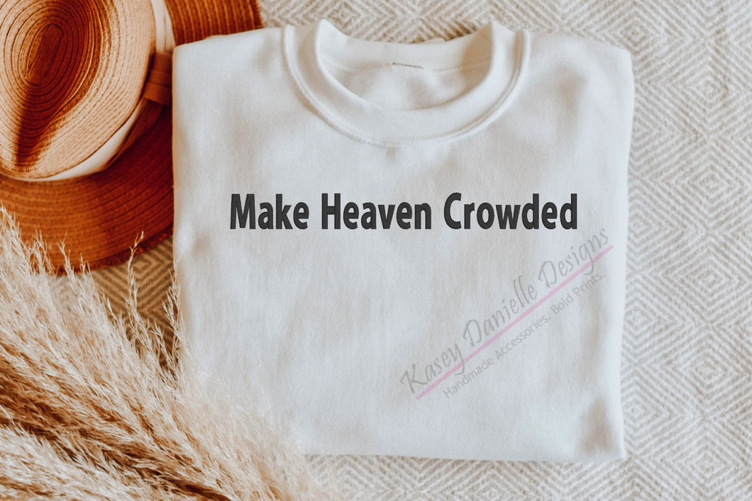 Make Heaven Crowded Embroidered Crewneck, Faith Christian Sweatshirts, Religious Crewnecks, Spiritual Sweatshirt, Gifts for Believers