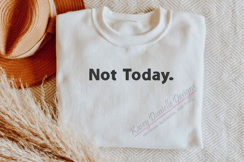 Not Today Embroidered Crewneck, Not in the Mood Embroider Sweatshirts, Nope Sweatshirt, Over it, Aesthetic Clothes, Funny Crewnecks